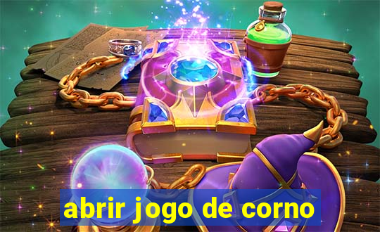 abrir jogo de corno